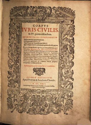 Corpvs Ivris Civilis : In IV partes distinctum, quarum prima continentur: Indices omnium iuris titulorum, institutionum libri III... His accesserunt notae repetitae quartae quintaeque praelectionis, Dionysio Gothofredo IC. Authore ... His additae sunt institutionum, novellarum Iustiniani, Leonis et feudorum epitomae ...