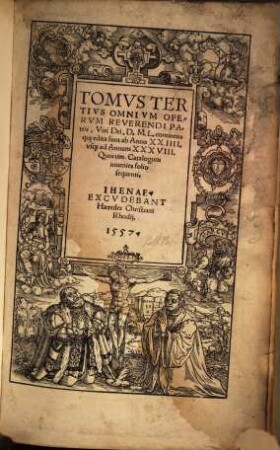 Tomvs ... Omnivm Opervm Reuerendi Patris D. M. L., 3. ... continens qu[a]e edita sunt ab Anno XXIIII. usq[ue] ad Annum XXXVIII. ...