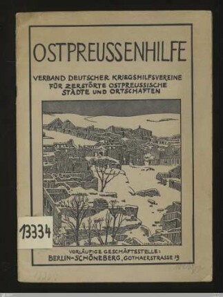 Ostpreußenhilfe : Verband Deutscher Kriegshilfevereine für zerstörte ostpreussische Städte und ländliche Ortschaften