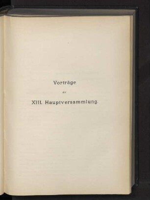 Vorträge der XIII. Hauptversammlung.