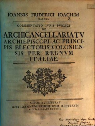 Commentatio ... de archicancellariatu archiepiscopi ac principis electoris Coloniensis per regnum Italiae