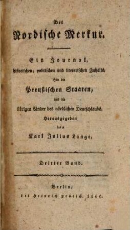 Der nordische Merkur : ein Journal, historischen, politischen und literarischen Inhalts ; für die preußischen Staaten, und die übrigen Länder des nördlichen Deutschlands. 3,1. 1805