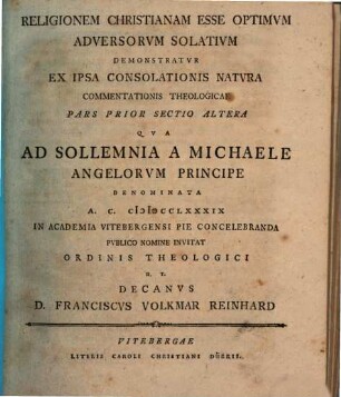 Religionem christianam esse optimam adversarum solatium demonstratur ex ipsa consolationis natura : Commentat. theol., [1,2]. (1789)