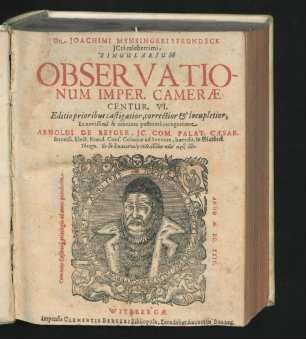 Dn. Joachimi Mynsingeri a Frundeck ICti celeberrimi, Singularium Observationum Imper. Camerae Centur. VI.