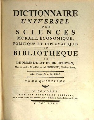 Dictionnaire Universel Des Sciences Morale, Économique, Politique Et Diplomatique, Ou Bibliothèque De L'Homme-D'État Et Du Citoyen. 15, CYN - DET