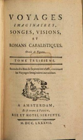 Voyages imaginaires, songes, visions, et romans cabalistiques : Ornés de Figures, 13. Contenant les voyages imaginaires merveilleux