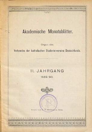 Akademische Monatsblätter : AM ; Zeitschrift des Kartellverbandes Katholischer Deutscher Studentenvereine (KV). 2. 1889/90
