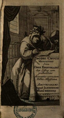 Jacobi Crucii Mercurius sive opus epistolarum : sex libros comprehendens