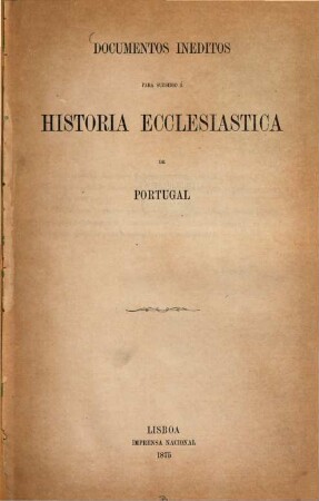 Documentos ineditos para subsidio á historia ecclesiastica de Portugal