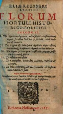 Eliae Reusneri Leorini Florum Hortuli Historico-Politici Coronae VI. : Opus incremento posthumum