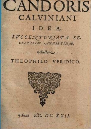 Candoris Calviniani Idea : Succenturiata Secretariae Anhaltinae