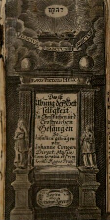Praxis pietatis melica : das ist: Ubung der Gottseligkeit in christl. u. trostreichen Gesängen ... Lutheri fürnehmlich, wie auch anderer ...