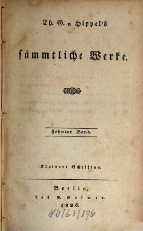 Th. G. von Hippel's sämmtliche Werke, 10. Kleinere Schriften