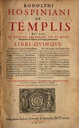 Rodolphi Hospiniani De Templis Hoc Est, De Origine, Progressv, Vsv Et Abvsv Templorum ... : Libri Qvinqve
