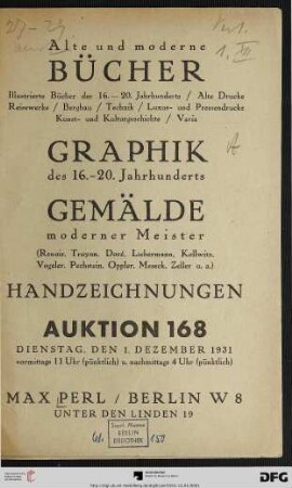 Alte und moderne Bücher : illustrierte Bücher des 16. - 20. Jahrhunderts, alte Drucke, Reisewerke, Bergbau, Technik, Luxus- und Pressendrucke, Kunst- und Kulturgeschichte, Varia ; Graphik des 16. - 20. Jahrhunderts ; Gemälde moderner Meister (Renoir, ...) ; Handzeichnungen ; Dienstag, den 1. Dezember 1931 (Katalog Nr. 168)
