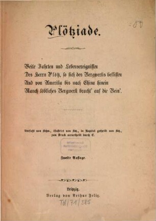 Plötziade : Weite Fahrten u. Lebensereign. d. Herrn Plötz ... Verf. v. Schm., illustr. v. Sch., in Kapitel geth. v. Sch., zum Dr. verurtheilt durch C.