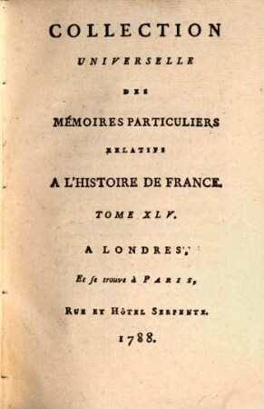 Collection universelle des mémoires particuliers relatifs à l'histoire de France, 45. Contenant la suite des Mémoires de Michel de Castelnau : XVIe Siècle
