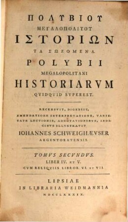Polybiu Megalopolitu Historiōn Ta Sōzomena, Tomvs Secvndvs. Liber IV. Et V. : Cvm Reliqviis Libror. VI. Et VII.