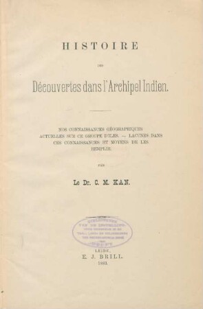 Histoire des découvertes dans l'Archipel Indien : Nos connaissances géographiques actuelles sur ce groupe d'îles. Lacunes dans ces connaissances et moyens de les remplir