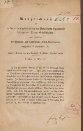 Verzeichniss der in den alten Landestheilen der Preussischen Monarchie bestehenden Actien-Gesellschaften, mit Ausschluß der Eisenbahn- und Chausseebau-Actien-Gesellschaften : aufgestellt im November 1867