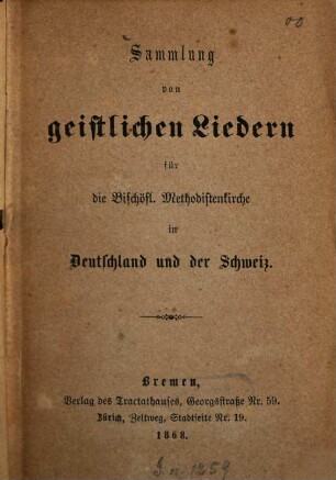 Sammlung von geistlichen Liedern für die Bischöfl. Methodistenkirche in Deutschland und der Schweiz