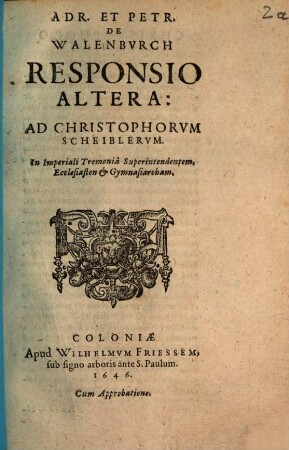 Adr. Et Petr. De Walenburch Responsio ... Ad Christianum Scheiblerum, In Imperiali Tremonia Superintendentem, Ecclesiasten & Gymnasiarcham. 2