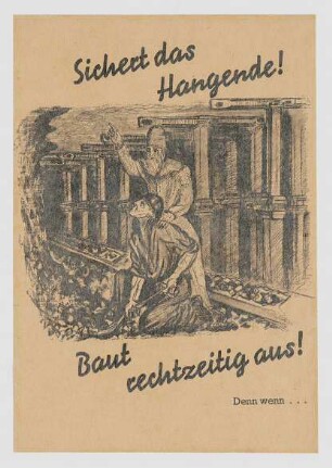 "Sichert das Hangende! Baut rechtzeitig aus!"