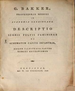 Descriptio, iconis, pelvis, femininae et schematum capitis infantilis : iisque illustrata partus humani mechanismus
