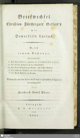 Briefwechsel Christian Fürchtegott Gellert's mit Demoiselle Lucius : Nebst einem Anhange ...