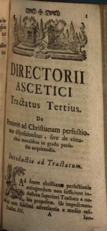 Directorium Asceticum, Sive Norma Dirigendi Animas Ad Perfectionem Christianam Per Vias Gratiae Ordinarias : In Quatuor Tractatus Divisa, 3. De Virtutibus Moralibus Ceu Proximis Ad Christianam Perfectionem Dispositionibus