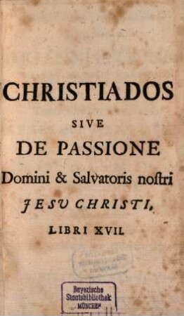 Christiados Sive De Passione D[omi]ni Libri XVII