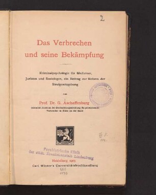 Das Verbrechen und seine Bekämpfung : Kriminalpsychologie für Mediziner, Juristen und Soziologen, ein Beitrag zur Reform der Strafgesetzgebung