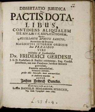 Dissertatio Iuridica De Pactis Dotalibus : Continens Aliqualem Tit. XIV. Lib. V. C. Explicationem