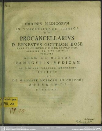 Ordinis Medicorum In Universitate Lipsica H. T. Procancellarius D. Ernestus Gottlob Bose ... Panegyrin Medicam Ad Diem XXV Februarii MDCCLXXIV. Indicit Et De Miasmate Morboso In Corpore Oberrante Disserit