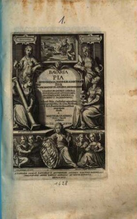 Bavaria pia : Serenissimae Qvadrigae Albertinae Sive Qvadrigeminis Fratribvs Serenissimis Ioanni Francisco Carolo, Ferdinando Gvilielmo, Maximiliano Henrico, Alberto Sigismvndo, Alberti filijs, Guilielmi nepotibus, Alberti pronepotibus &c. Com. Pal. Rheni, V.B.D. Dominis suis clementissimis nuncupata