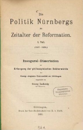 Die Politik Nürnbergs im Zeitalter der Reformation : I. Teil (1517 - 1525) ; Inaugural-Dissertation