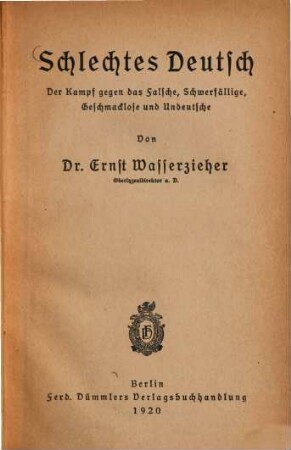 Schlechtes Deutsch : der Kampf gegen das Falsche, Schwerfällige, Geschmacklose und Undeutsche