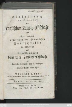 Bd. 2,1: Einleitung zur Kenntniß der englischen Landwirthschaft und ihrer neueren practischen und theoretischen Fortschritte in Rücksicht auf Vervollkommnung deutscher Landwirthschaft : für denkende Landwirthe und Cameralisten