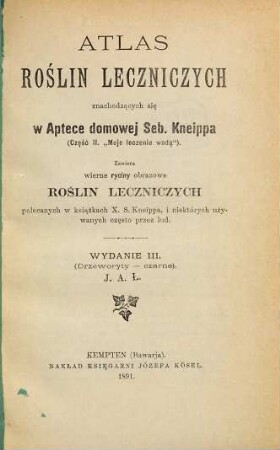 Atlas roślin leczniczych znachodzących się w Aptecej Seb. Kneippa (Część II. Moje leczenie wodą.) : Atlas der Heilpflanzen die sich in der Hausapotheke des Seb. Kneipp befinden. Theil II von "Meine Wasserkur"
