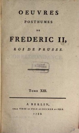 Oeuvres Posthumes De Fréderic II., Roi De Prusse, 13. Correspondance