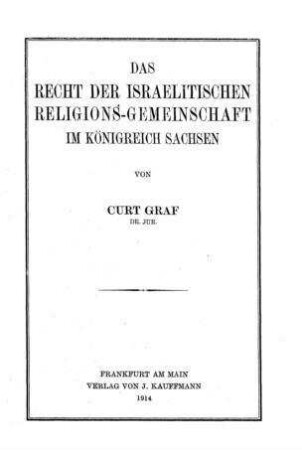 Das Recht der israelitischen Religions-Gemeinschaft im Königreich Sachsen / von Curt Graf