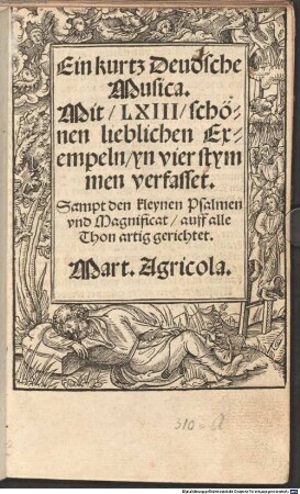 Ein kurtz Deudsche Musica. Mit, LXIII, schönen lieblichen Exempeln, yn vier stymmen verfasset : Sampt den kleynen Psalmen vnd Magnificat, auff alle Thon artig gerichtet