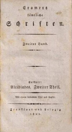 Cramers sämtliche Schriften, 2. Der deutsche Alcibiades ; Zweiter Theil : mit einem besondern Titel und Kupfer
