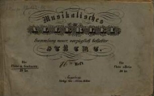 Musikalisches Allerlei : Sammlung neuer, vorzüglich beliebter Stücke ; für Flöte u. Guitarre, 86. [Ca. 1860]. - 2 St. - Pl.-Nr. 2707.86
