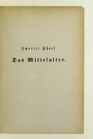 Zweiter Theil. Das Mittelalter