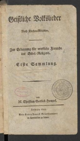 Geistliche Volkslieder Nach Kirchen-Melodien : Zur Erbauung für wirkliche Freunde der Bibel-Religion ; ... Sammlung