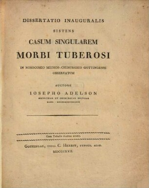 Diss. inaug. sistens casum singularem morbi tuberosi in Nosocomio medico-chirurgico Gottingensi observatum