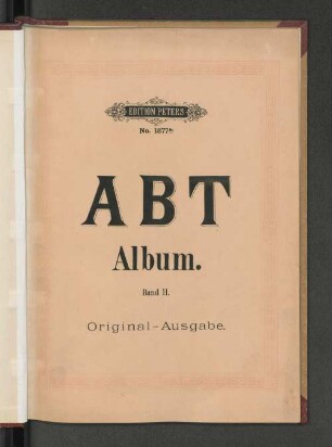 Bd. 2: Abt-Album : ausgewählte Lieder für eine Singstimme mit Klavierbegleitung