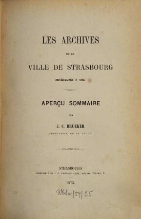 Les archives de la ville de Strasbourg : antérieures à 1790 ; aperçu sommaire