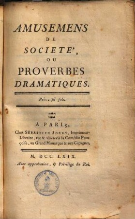 Proverbes dramatiques, [3] = Cinquiéme Partie/Sixiéme Partie. Amusemens De Société, Ou Proverbes Dramatiques